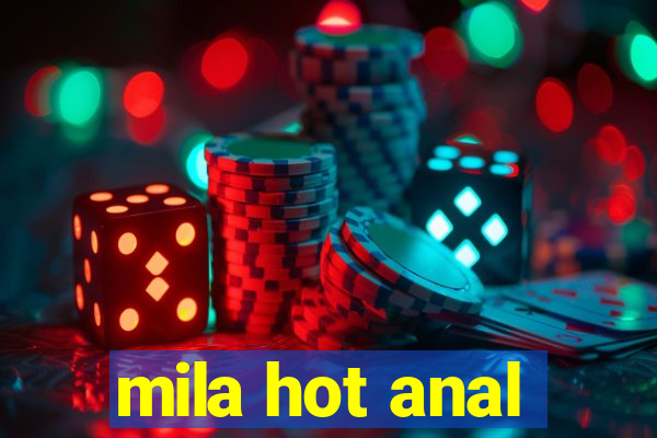 mila hot anal